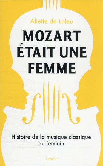 Couverture du livre « Mozart était une femme : histoire de la musique classique au féminin » de Aliette De Laleu aux éditions Stock