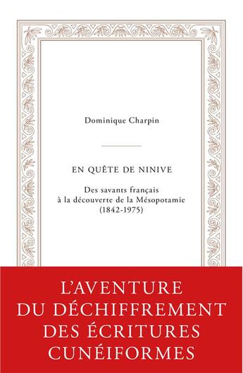 Couverture du livre « En quête de Ninive : des savants français à la découverte de la Mésopotamie (1842-1975) » de Dominique Charpin aux éditions Belles Lettres