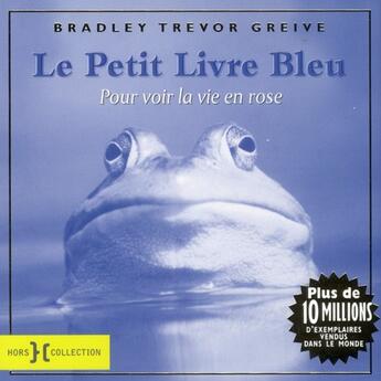 Couverture du livre « Le petit livre bleu » de Bradley Trevor Greive aux éditions Hors Collection