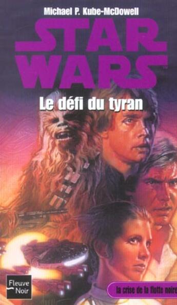 Couverture du livre « Star wars t.6 ; la crise de la flotte noire t.3 ; le défi du tyran » de Michael P. Kube-Mcdowell aux éditions Fleuve Editions