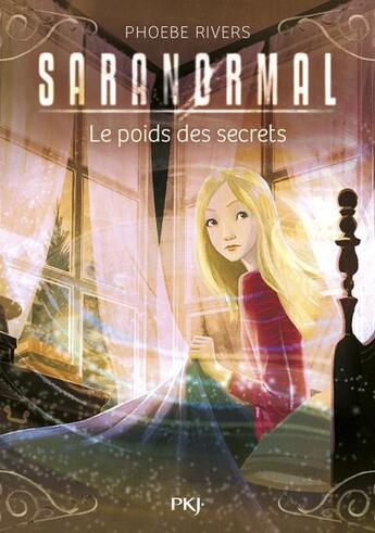 Couverture du livre « Saranormal Tome 6 : le poids des secrets » de Phoebe Rivers aux éditions Pocket Jeunesse