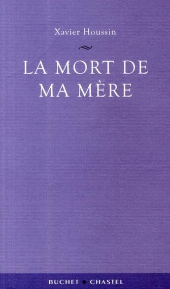 Couverture du livre « Mort de ma mere » de Xavier Houssin aux éditions Buchet Chastel