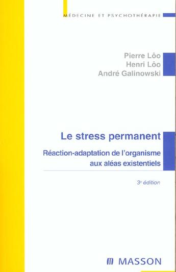 Couverture du livre « Le stress permanent 3ed - reaction-adaptation de l'organisme aux aleas existentiels » de Loo/Loo/Galinowski aux éditions Elsevier-masson