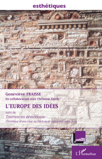 Couverture du livre « L'Europe des idées ; touriste en démocratie ; chronique d'une élue du parlement européen 1999-2004 » de Genevieve Fraisse aux éditions L'harmattan