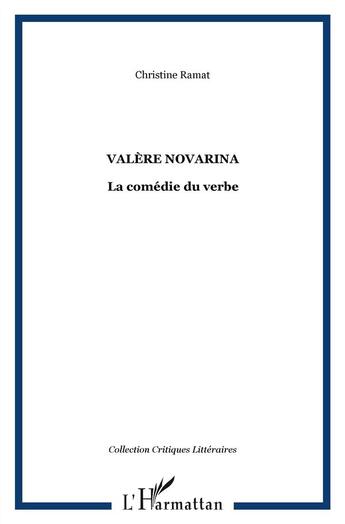 Couverture du livre « Valère Novarina ; la comédie du verbe » de Christine Ramat aux éditions L'harmattan