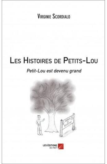 Couverture du livre « Les histoires de Petit-Lou ; Petit-Lou est devenu grand » de Virginie Scordialo aux éditions Editions Du Net