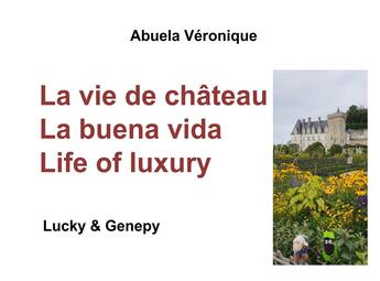 Couverture du livre « La vie de château ; la buuena vida ; life of luxury » de Veronique Abuela aux éditions Books On Demand