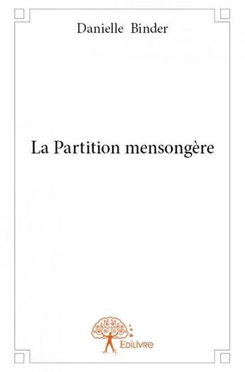 Couverture du livre « La partition mensongère » de Danielle Binder aux éditions Edilivre