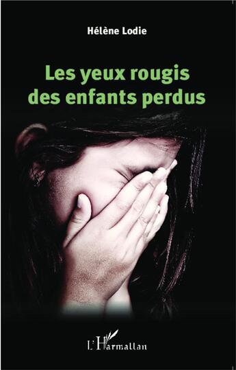 Couverture du livre « Les yeux rougis des enfants perdus » de Hélène Lodie aux éditions L'harmattan