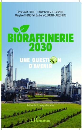 Couverture du livre « Bioraffinerie 2030 ; une question d'avenir » de  aux éditions L'harmattan