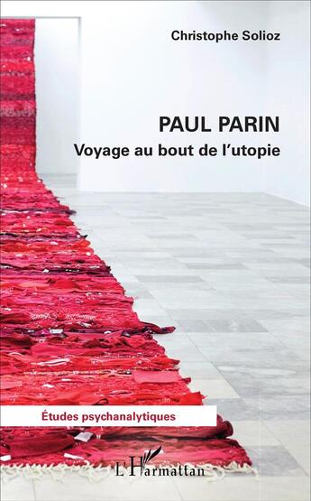 Couverture du livre « Paul Parin ; voyage au bout de l'utopie » de Solioz Christophe aux éditions L'harmattan