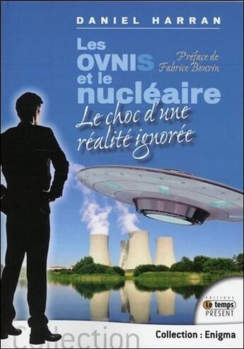 Couverture du livre « Les ovnis et le nucléaire ; le choc d'une réalité ignorée » de Daniel Harran aux éditions Temps Present