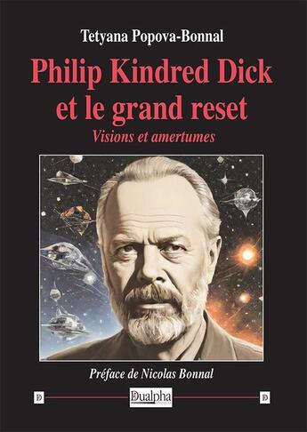 Couverture du livre « Philip Kindred Dick et le grand reset : Visions et amertumes » de Tetyana Popova-Bonnal aux éditions Dualpha