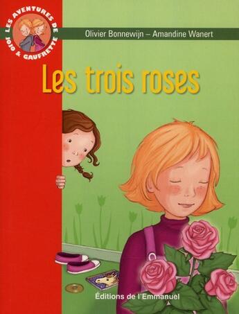 Couverture du livre « Les aventures de Jojo et Gaufrette t.2 ; les trois roses » de Olivier Bonnewijn et Amandine Wanert aux éditions Emmanuel