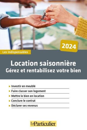 Couverture du livre « Location saisonniere - gerez et rentabilisez votre bien » de Le Particulier Editi aux éditions Le Particulier