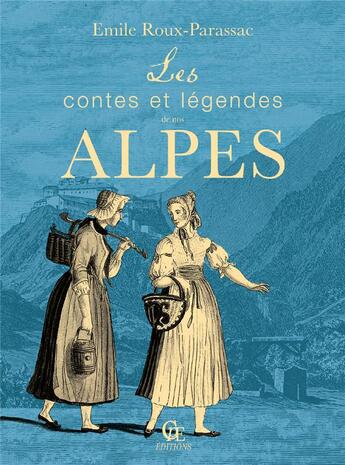 Couverture du livre « Les contes et légendes de nos Alpes » de Emile Roux-Parassac aux éditions Communication Presse Edition