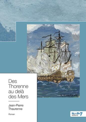 Couverture du livre « Des Thorenne au-delà des mers » de Jean-Pierre Thaurenne aux éditions Nombre 7