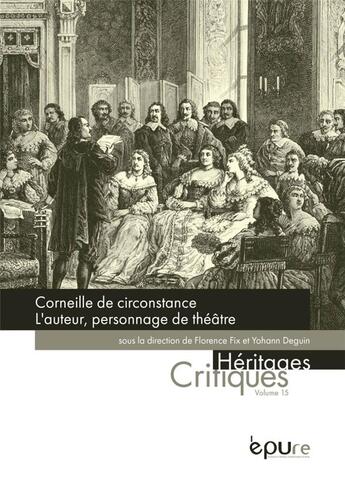 Couverture du livre « Corneille de circonstance. l'auteur, personnage de théâtre » de Florence Fix et Yohann Deguin aux éditions Pu De Reims