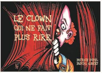 Couverture du livre « Le clown qui ne fait plus rire » de Pascal Gibert et Patrice Sopel aux éditions Editions Encre Rouge