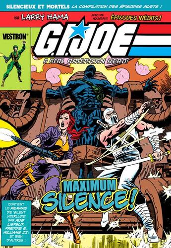 Couverture du livre « G.I. Joe, A Real American Hero : Maximum Silence ! Silencieux et Mortels, la compilation des épisodes muets ! » de Larry Hama et Rob Liefeld et Freddie E. Williams Ii et Rob Wagner aux éditions Vestron