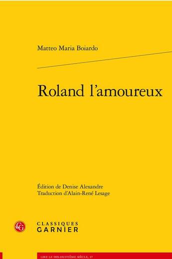 Couverture du livre « Roland l'amoureux » de Boiardo Matteo Maria aux éditions Classiques Garnier