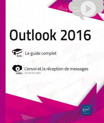 Couverture du livre « Outlook 2016 ; complément vidéo : l'envoi et la réception de messages » de  aux éditions Eni