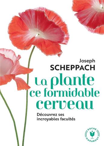 Couverture du livre « La plante ce formidable cerveau ; découvrez ses incroyables facultés » de Joseph Scheppach aux éditions Marabout