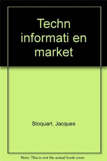 Couverture du livre « Techn Informati En Market » de Stoquart aux éditions Organisation