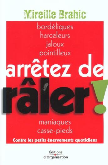 Couverture du livre « Arretez de raler ! - contre les petits enervements quotidiens » de Mireille Brahic aux éditions Organisation