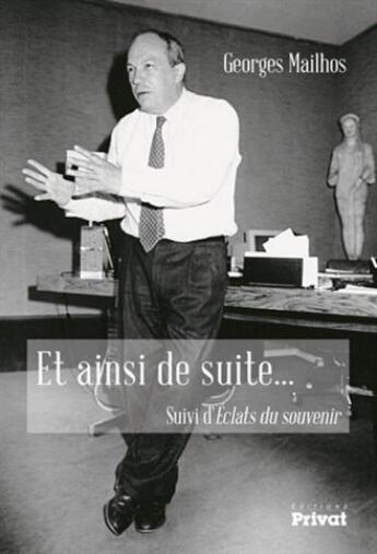 Couverture du livre « Et ainsi de suite... éclats du souvenir » de Georges Mailhos aux éditions Privat