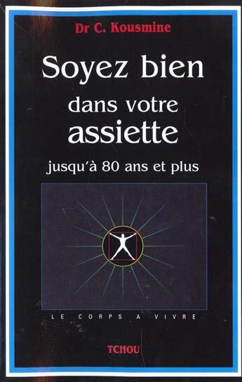 Couverture du livre « Soyez bien dans votre assiette ; jusqu'à 80 ans et plus » de Catherine Kousmine aux éditions Tchou