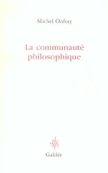 Couverture du livre « La communauté philosophique » de Michel Onfray aux éditions Galilee
