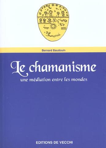 Couverture du livre « Le chamanisme » de Bernard Baudouin aux éditions De Vecchi