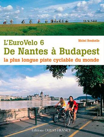 Couverture du livre « De Nantes à Budapest ; la plus longue piste du monde » de Michel Bonduelle aux éditions Ouest France