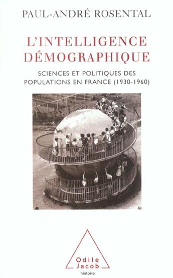 Couverture du livre « L'intelligence demographique - sciences et politiques des populations en france (1930-1960) » de Paul-Andre Rosental aux éditions Odile Jacob