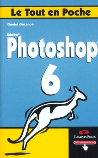 Couverture du livre « Adobe Photoshop 6 » de Daniel Garance aux éditions Campuspress