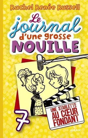 Couverture du livre « Le journal d'une grosse nouille Tome 7 : starlette au coeur fondant » de Rachel Renee Russell aux éditions Milan