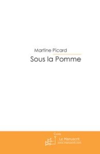 Couverture du livre « Sous la pomme » de Picard-M aux éditions Le Manuscrit