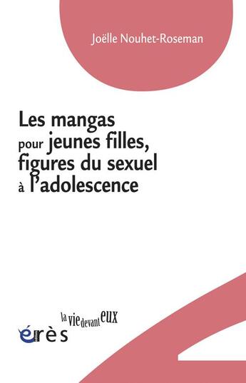 Couverture du livre « Les mangas pour jeunes fille ;. fantasmes, ambiguïtés et sexualités à l'adolescence » de Joelle Roseman aux éditions Eres