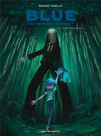 Couverture du livre « Blue au pays des songes Tome 3 : le retour d'Aveugle » de Davide Tosello aux éditions Vents D'ouest