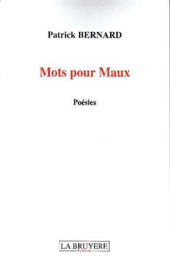 Couverture du livre « Mots pour maux » de Patrick Bernard aux éditions La Bruyere