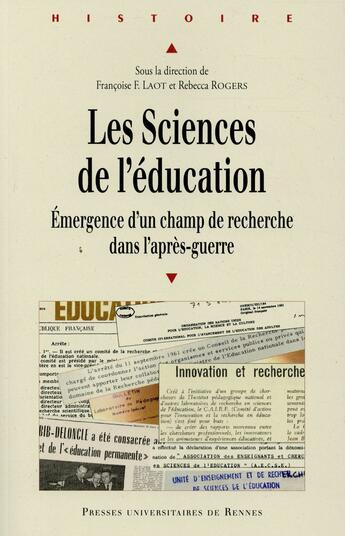 Couverture du livre « Les sciences de l'éducation ; émergence d'un champ de recherche dans l'après-guerre » de Rebecca Rogers et Francoise Laot aux éditions Pu De Rennes