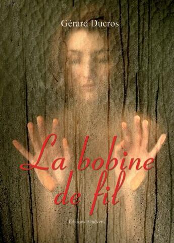 Couverture du livre « La bobine de fil » de Gerard Ducros aux éditions Benevent