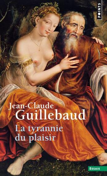 Couverture du livre « La tyrannie du plaisir » de Jean-Claude Guillebaud aux éditions Points