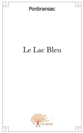 Couverture du livre « Le lac bleu » de Ponbransac aux éditions Edilivre