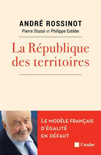 Couverture du livre « La République des territoires » de Philippe Estebe et André Rossinot et Pierre Stussi aux éditions Editions De L'aube