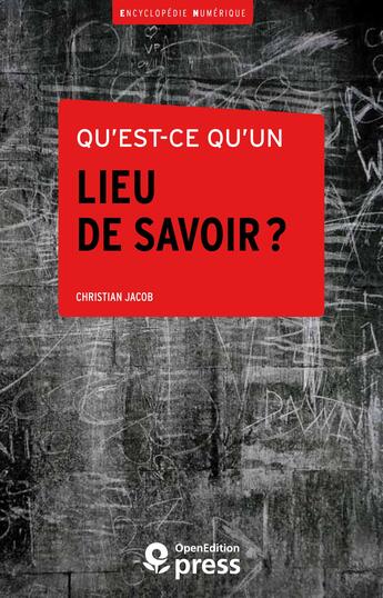 Couverture du livre « Qu'est-ce qu'un lieu de savoir ? » de Christian Jacob aux éditions Openedition Press