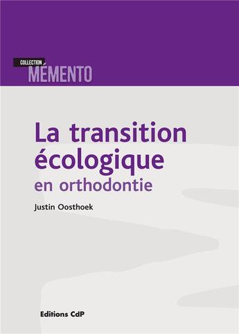 Couverture du livre « La transition écologique en orthodontie » de Justin Oosthoek aux éditions Cahiers De Protheses