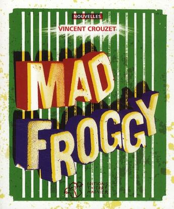 Couverture du livre « Mad froggy » de Vincent Crouzet aux éditions Thierry Magnier