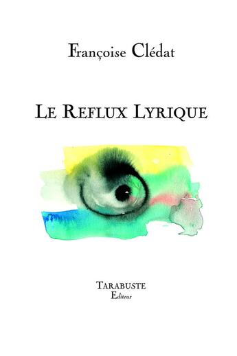 Couverture du livre « Le reflux lyrique » de Francoise Cledat aux éditions Tarabuste